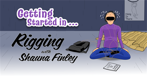 Getting Started in … Rigging with Shauna Finley